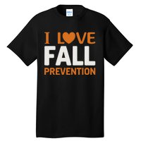 I Love Fall Prevention Fall Physical Therapy Minimalist Tall T-Shirt