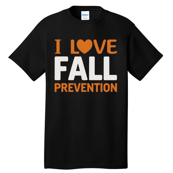 I Love Fall Prevention Fall Physical Therapy Minimalist Tall T-Shirt