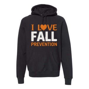 I Love Fall Prevention Fall Physical Therapy Minimalist Premium Hoodie