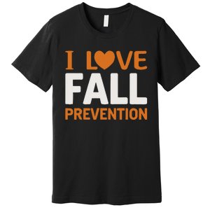 I Love Fall Prevention Fall Physical Therapy Minimalist Premium T-Shirt