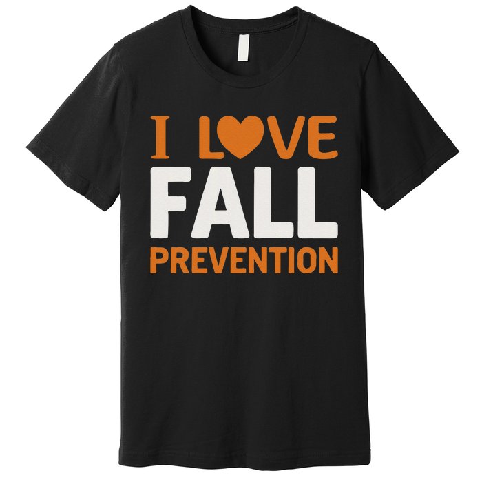 I Love Fall Prevention Fall Physical Therapy Minimalist Premium T-Shirt