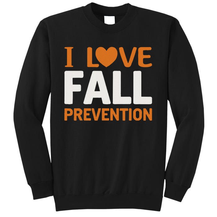 I Love Fall Prevention Fall Physical Therapy Minimalist Tall Sweatshirt