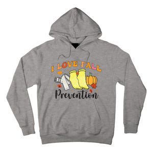 I Love Fall Prevention Tall Hoodie