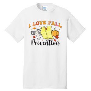 I Love Fall Prevention Tall T-Shirt