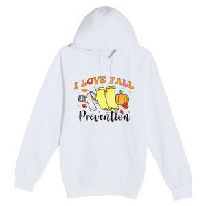 I Love Fall Prevention Premium Pullover Hoodie