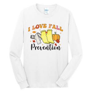 I Love Fall Prevention Tall Long Sleeve T-Shirt