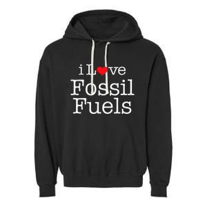 I Love Fossil Fuels Garment-Dyed Fleece Hoodie