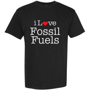 I Love Fossil Fuels Garment-Dyed Heavyweight T-Shirt