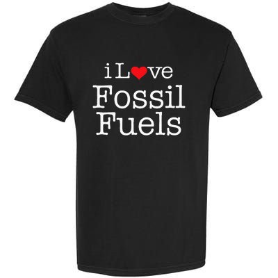 I Love Fossil Fuels Garment-Dyed Heavyweight T-Shirt