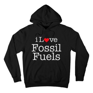 I Love Fossil Fuels Hoodie