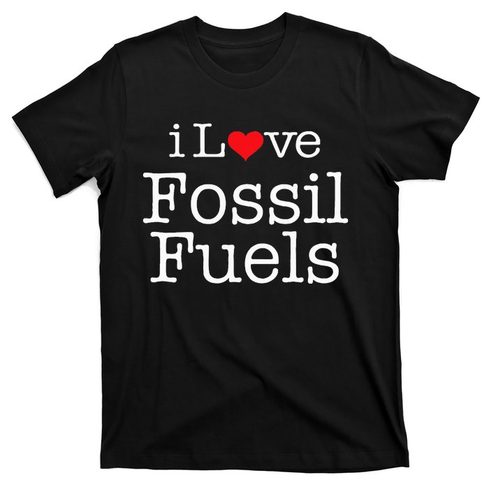 I Love Fossil Fuels T-Shirt