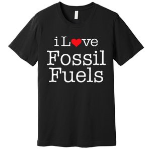 I Love Fossil Fuels Premium T-Shirt