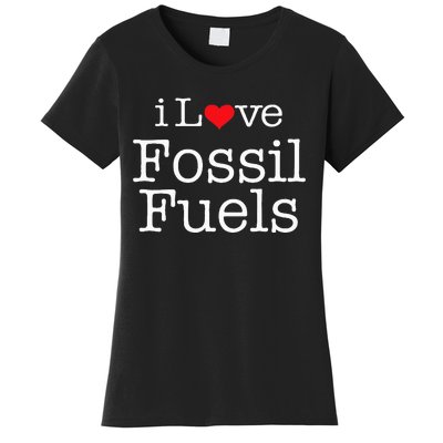 I Love Fossil Fuels Women's T-Shirt