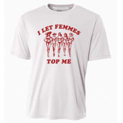 I Let Femmes Top Me Funny Lesbian Bisexual Pride Cooling Performance Crew T-Shirt