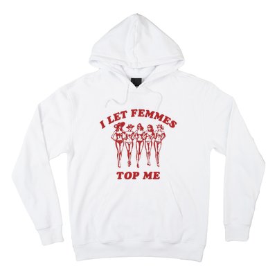 I Let Femmes Top Me Funny Lesbian Bisexual Pride Hoodie