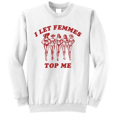 I Let Femmes Top Me Funny Lesbian Bisexual Pride Sweatshirt