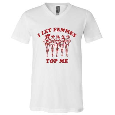 I Let Femmes Top Me Funny Lesbian Bisexual Pride V-Neck T-Shirt