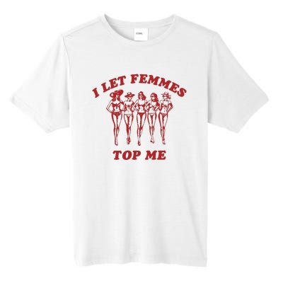 I Let Femmes Top Me Funny Lesbian Bisexual Pride Tall Fusion ChromaSoft Performance T-Shirt