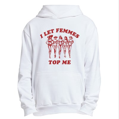 I Let Femmes Top Me Funny Lesbian Bisexual Pride Urban Pullover Hoodie