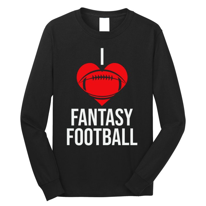 I Love Fantasy Football Graphic Long Sleeve Shirt