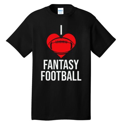 I Love Fantasy Football Graphic Tall T-Shirt