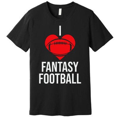 I Love Fantasy Football Graphic Premium T-Shirt