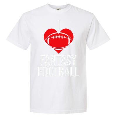 I Love Fantasy Football Graphic Garment-Dyed Heavyweight T-Shirt