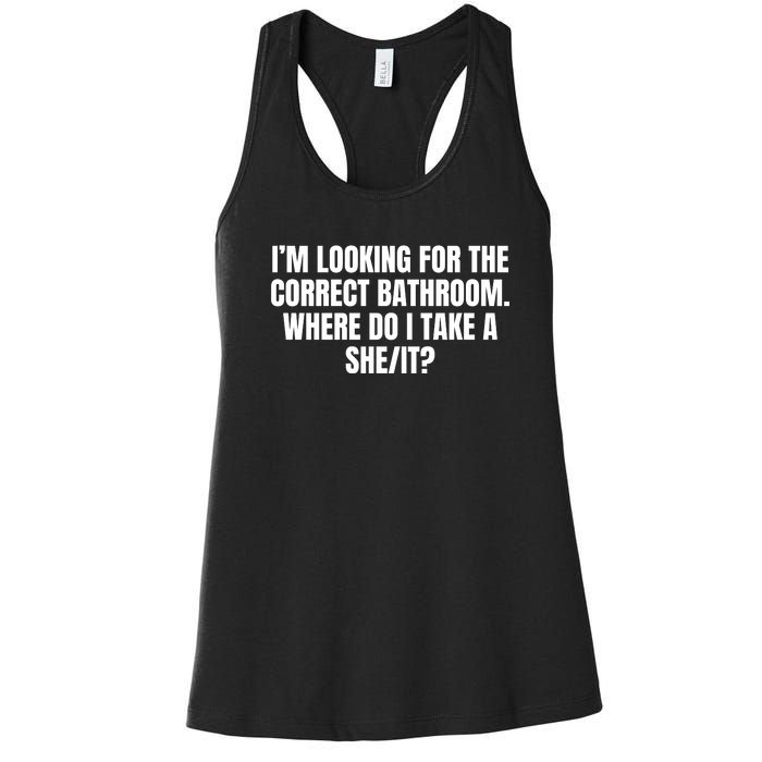 I’M Looking For The Correct Bathroom Where Do I Take A She It Women's Racerback Tank