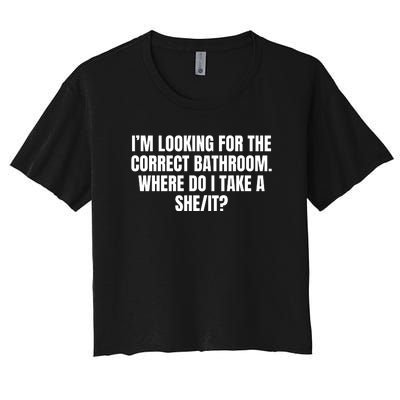 I’M Looking For The Correct Bathroom Where Do I Take A She It Women's Crop Top Tee