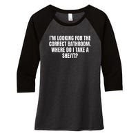 I’M Looking For The Correct Bathroom Where Do I Take A She It Women's Tri-Blend 3/4-Sleeve Raglan Shirt