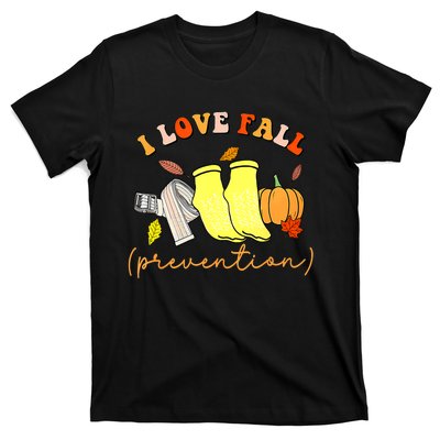 I Love Fall Prevention Socks Thanksgiving Autumn Quote T-Shirt