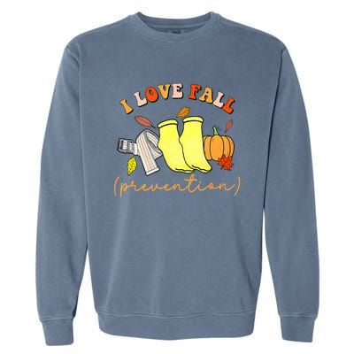 I Love Fall Prevention Socks Thanksgiving Autumn Quote Garment-Dyed Sweatshirt