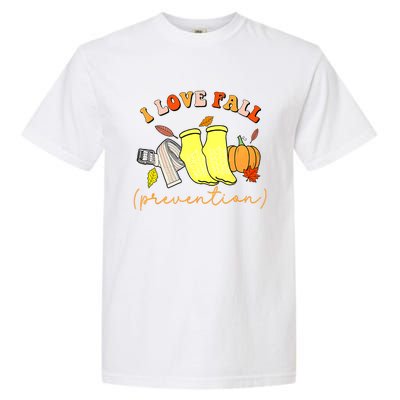 I Love Fall Prevention Socks Thanksgiving Autumn Quote Garment-Dyed Heavyweight T-Shirt