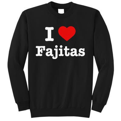 I Love Fajitas Sweatshirt