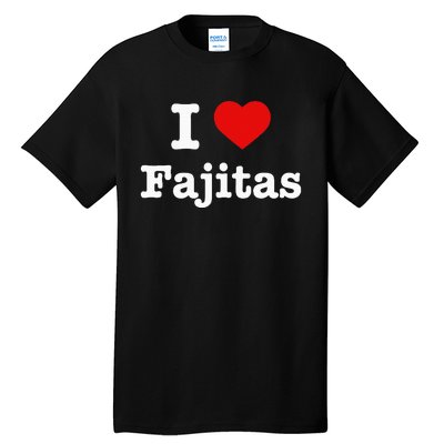 I Love Fajitas Tall T-Shirt