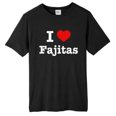 I Love Fajitas Tall Fusion ChromaSoft Performance T-Shirt