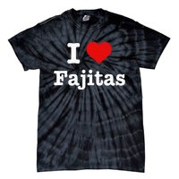 I Love Fajitas Tie-Dye T-Shirt