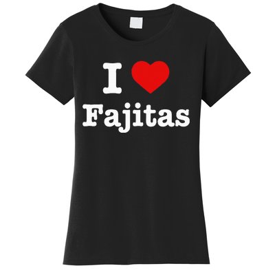 I Love Fajitas Women's T-Shirt