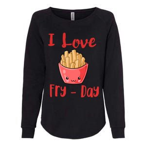 I Love Frycute Giftday French Fries Gift Womens California Wash Sweatshirt