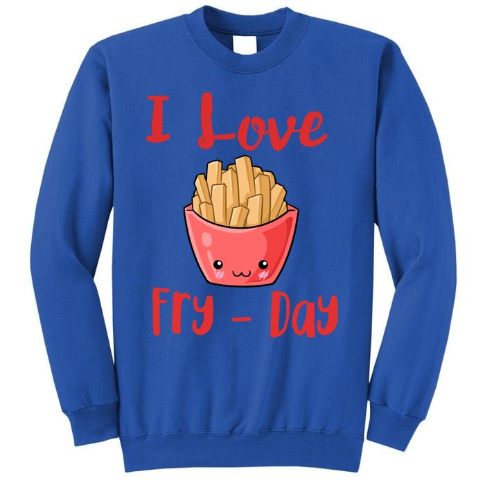 I Love Frycute Giftday French Fries Gift Tall Sweatshirt