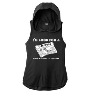 I'd Look For A Job But I'm Afaid I'd Fine One Ladies PosiCharge Tri-Blend Wicking Draft Hoodie Tank