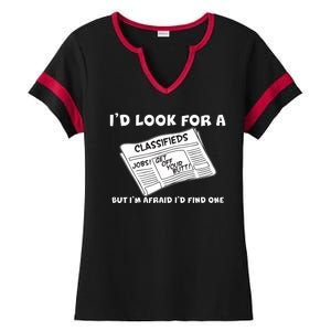 I'd Look For A Job But I'm Afaid I'd Fine One Ladies Halftime Notch Neck Tee