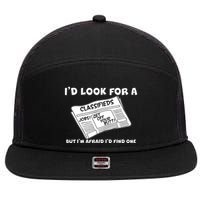I'd Look For A Job But I'm Afaid I'd Fine One 7 Panel Mesh Trucker Snapback Hat