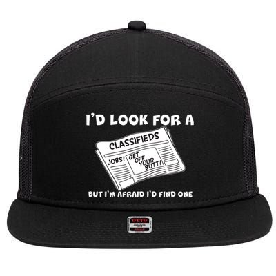 I'd Look For A Job But I'm Afaid I'd Fine One 7 Panel Mesh Trucker Snapback Hat