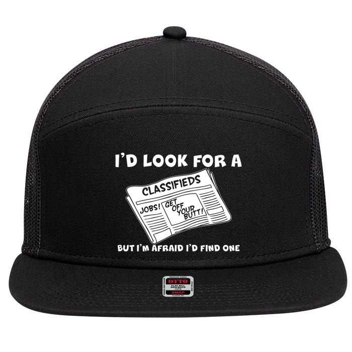 I'd Look For A Job But I'm Afaid I'd Fine One 7 Panel Mesh Trucker Snapback Hat