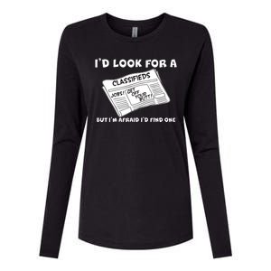 I'd Look For A Job But I'm Afaid I'd Fine One Womens Cotton Relaxed Long Sleeve T-Shirt