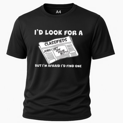 I'd Look For A Job But I'm Afaid I'd Fine One Performance Shirt