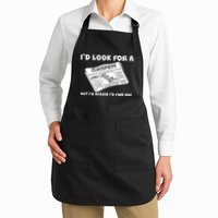 I'd Look For A Job But I'm Afaid I'd Fine One Apron