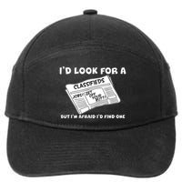 I'd Look For A Job But I'm Afaid I'd Fine One 7-Panel Snapback Hat