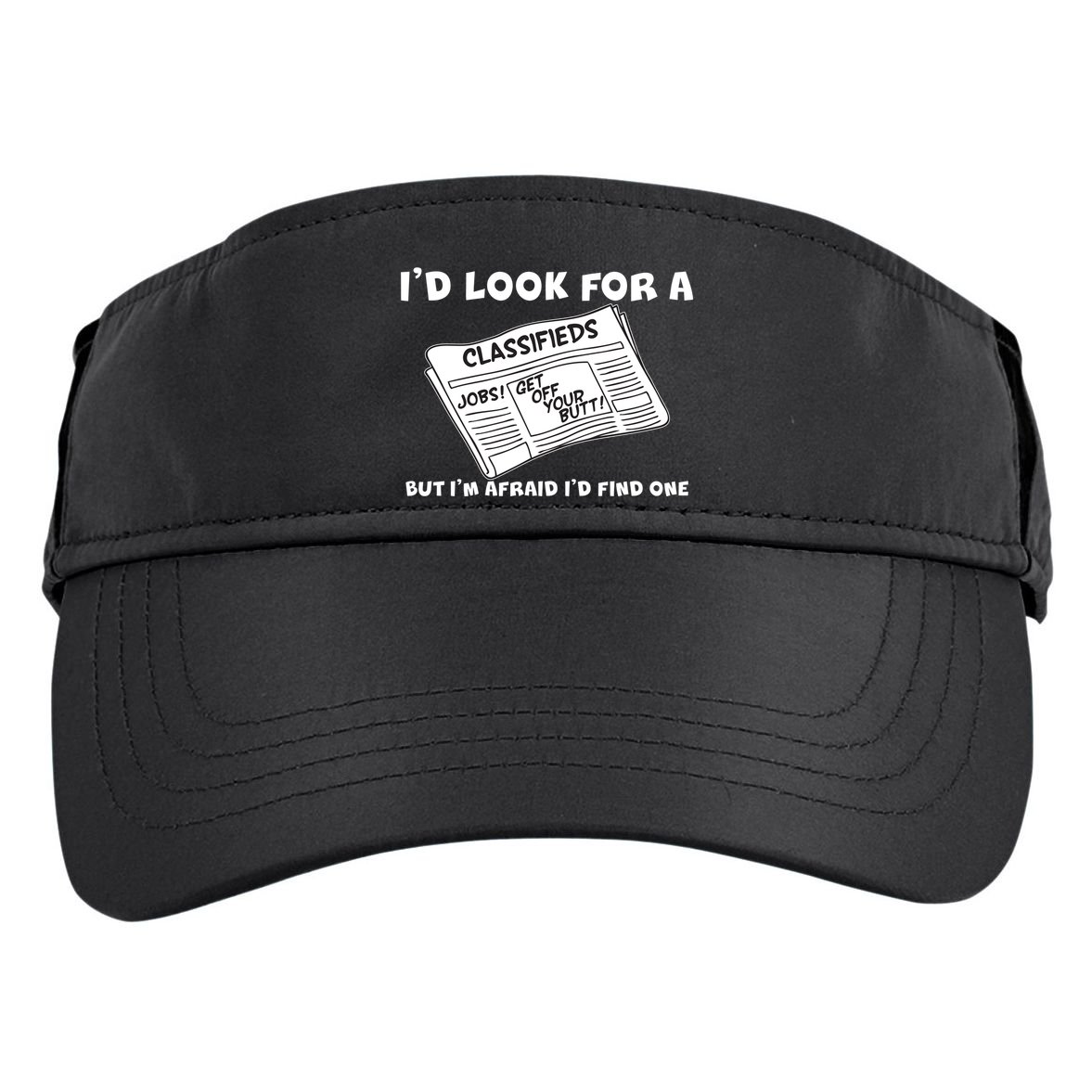 I'd Look For A Job But I'm Afaid I'd Fine One Adult Drive Performance Visor